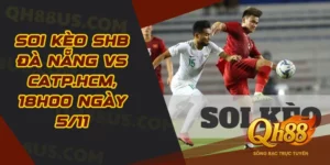 Soi kèo SHB Đà Nẵng vs CATP.HCM, 18h00 ngày 5/11: Đội bóng sông Hàn có đủ sức giữ điểm?